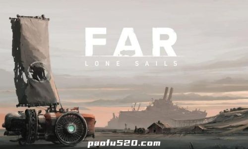 孤帆远航 FAR: Lone Sails